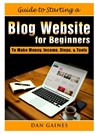 Guide to Starting a Blog Website for Beginners - Dan Gaines - 9780359890286