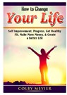 How to Change your Life - Colby Meiyer - 9780359890361