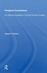 Foregone Conclusions - James H. Lebovic - 9780367014926