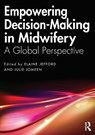 Empowering Decision-Making in Midwifery - Elaine (Southern Cross University Jefford ; Julie Jomeen - 9780367027285