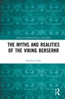 The Myths and Realities of the Viking Berserkr - Roderick Dale - 9780367137458