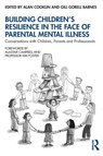 Building Children’s Resilience in the Face of Parental Mental Illness - Alan Cooklin ; Gill Gorell Barnes - 9780367183127