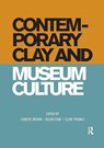 Contemporary Clay and Museum Culture - Christie Brown ; Julian Stair ; Clare Twomey - 9780367192983
