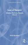 Joan of Navarre - ELENA (UNIVERSITY OF WINCHESTER,  UK) Woodacre - 9780367203481