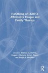 Handbook of LGBTQ-Affirmative Couple and Family Therapy - REBECCA HARVEY ; MEGAN J. (PURDUE UNIVERSITY NORTHWEST,  Indiana, USA) Murphy ; Jerry J. Bigner ; Joseph L. Wetchler - 9780367206567