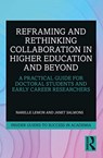 Reframing and Rethinking Collaboration in Higher Education and Beyond - NARELLE (EDITH COWAN UNIVERSITY,  Australia) Lemon ; Janet (Independent Researcher, USA) Salmons - 9780367226169