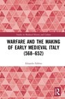 Warfare and the Making of Early Medieval Italy (568–652) - Eduardo Fabbro - 9780367233662
