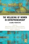 The Wellbeing of Women in Entrepreneurship - MARIA-TERESA (GLOBAL INSTITUTE FOR QUALITY EDUCATION,  USA) Lepeley ; Katherina (Universidad Tecnologica Metropolitana, Chile) Kuschel ; Nicholas Beutell ; Nicky (University of Amsterdam, The Netherlands) Pouw ; Emiel L. (James Cook University Singapore) Eijdenberg - 9780367234386