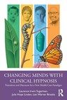 Changing Minds with Clinical Hypnosis - Laurence Sugarman ; Julie (Private practice Linden ; Lee Warner Brooks - 9780367251956