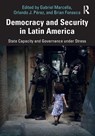Democracy and Security in Latin America - Gabriel (United States Army War College Marcella ; Orlando J. (University of North Texas at Dallas Perez ; Brian (Florida International University Fonseca - 9780367260538