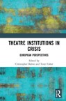 Theatre Institutions in Crisis - Christopher Balme ; Tony Fisher - 9780367266103