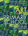 Art in the Primary School - Jean Edwards ; Helen Caldwell ; Rebecca Heaton - 9780367273361