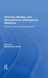 Theories, Models, And Simulations In International Relations - Michael D Ward - 9780367273934