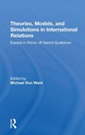 Theories, Models, And Simulations In International Relations - Michael D Ward - 9780367274313
