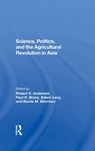 Science, Politics, And The Agricultural Revolution In Asia - Robert S Anderson ; Paul R Brass ; Edwin Levy ; Barrie Morrison - 9780367286736
