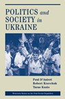 Politics And Society In Ukraine - PAUL D'ANIERI ; ROBERT S. KRAVCHUK ; TARAS (GEORGE WASHINGTON UNIVERSITY,  USA) Kuzio - 9780367317355