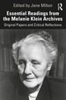 Essential Readings from the Melanie Klein Archives - JANE (THE MELANIE KLEIN TRUST,  London, UK) Milton - 9780367337902