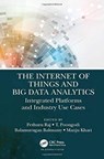 The Internet of Things and Big Data Analytics - Pethuru Raj ; T Poongodi ; Balamurugan Balusamy - 9780367342890