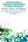 Constructing a Personal Orientation to Music Teaching - Mark Robin (The State University of New York Campbell ; Linda K. (Lee University Thompson ; Janet Revell (Northwestern University Barrett - 9780367347208