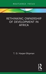 Rethinking Ownership of Development in Africa - T.D. Harper-Shipman - 9780367352905