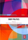Body Politics - NADIA E. (GEORGETOWN UNIVERSITY,  USA) Brown ; Sarah Allen (Georgia State University, USA) Gershon - 9780367358136