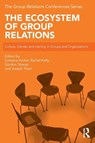 The Ecosystem of Group Relations - Coreene (Tavistock Institute Archer ; Rachel (Tavistock Institute Kelly ; Gordon (A.K. Rice Institute Strauss - 9780367370725