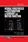 Neural Prostheses for Restoration of Sensory and Motor Function - JOHN K. (STATE UNIVERSITY OF NY HEALTH SCIENCE CENTER,  New York, USA SUNY Health Sciences Center, Brooklyn, New York, USA) Chapin ; Karen A. Moxon - 9780367398088