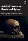 Political Theory on Death and Dying - Erin A. (Rhodes College Dolgoy ; Kimberly (Coastal Carolina University Hurd Hale ; Bruce (Fairleigh Dickinson University Peabody - 9780367437381