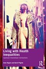 Living with Health Inequalities - Anne (University of Southampton Rogers ; David (David Pilgrim Pilgrim - 9780367458379