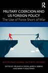 Military Coercion and US Foreign Policy - Melanie W. Sisson ; James A. (Stimson Center Siebens ; Barry M. Blechman - 9780367459963