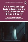 The Routledge Introduction to the American Ghost Story - Scott Brewster ; Jeffrey Andrew Weinstock - 9780367461140