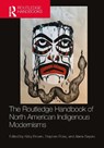 The Routledge Handbook of North American Indigenous Modernisms - Kirby Brown ; Stephen Ross ; Alana Sayers - 9780367466442