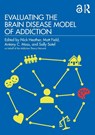 Evaluating the Brain Disease Model of Addiction - Nick Heather ; Matt Field ; Antony Moss - 9780367470067