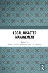 Local Disaster Management - GINA (UNIVERSITY OF ESSEX,  UK) Yannitell Reinhardt ; Lex (Griffith University, Australia) Drennan - 9780367476663