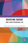 Revisiting Suicide - KANCHAN (CENTRE FOR CULTURE AND DEVELOPMENT,  Vadodara) Bharati ; Lancy (Centre for Culture and Development, Vadodara) Lobo ; Jayesh (Centre for Culture and Development, Vadodara) Shah - 9780367480738