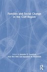 Families and Social Change in the Gulf Region - JENNIFER E. LANSFORD ; ANIS (HAMAD BIN KHALIFA UNIVERSITY (HBKU),  Qatar) Ben Brik ; Abdallah M. Badahdah - 9780367481056