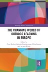 The Changing World of Outdoor Learning in Europe - PETER BECKER ; BARBARA (BUCKINGHAMSHIRE NEW UNIVERSITY,  UK) Humberstone ; Chris Loynes ; Jochem Schirp - 9780367488130