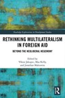 Rethinking Multilateralism in Foreign Aid - Viktor Jakupec ; Max Kelly ; Jonathan Makuwira - 9780367496951