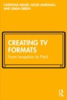 Creating TV Formats - Catriona Miller ; Hazel Marshall ; Linda Green - 9780367506506