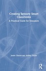 Creating Sensory Smart Classrooms - Jamie Chaves ; Ashley Taylor - 9780367506865
