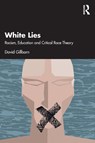 White Lies: Racism, Education and Critical Race Theory - David (University of Birmingham Gillborn - 9780367511791
