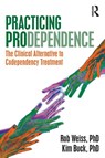 Practicing Prodependence - Robert Weiss ; Kim Buck - 9780367527808