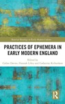 Practices of Ephemera in Early Modern England - Callan Davies ; Hannah Lilley ; Catherine Richardson - 9780367528362