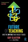 The Future of Teaching - Guy Claxton - 9780367531645