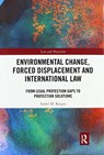 Environmental Change, Forced Displacement and International Law - Isabel M. Borges - 9780367534158