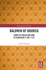 Baldwin of Bourcq - Alan V. Murray - 9780367545314