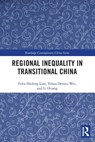 Regional Inequality in Transitional China - Felix Haifeng (University of Idaho Liao ; Yehua Dennis Wei ; Li Huang - 9780367550264