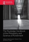 The Routledge Handbook of the Philosophy and Science of Punishment - Farah Focquaert ; Elizabeth Shaw ; Bruce N. (Youngstown State University Waller - 9780367553654
