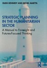 Strategic Planning in the Humanitarian Sector - Eilidh Kennedy ; Michel Maietta - 9780367556969