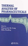 Thermal Analysis of Pharmaceuticals - DUNCAN Q.M. (UNIVERSITY OF EAST ANGLIA,  Norwich, UK) Craig ; Mike (University of East Anglia, Norwich, UK) Reading - 9780367577742